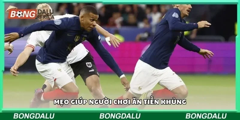 Mẹo giúp người chơi ăn tiền khủng