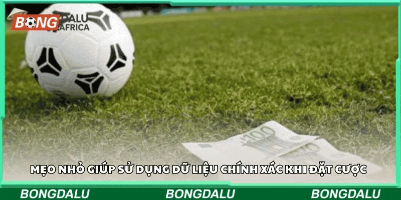 Mẹo nhỏ giúp sử dụng dữ liệu chính xác khi đặt cược