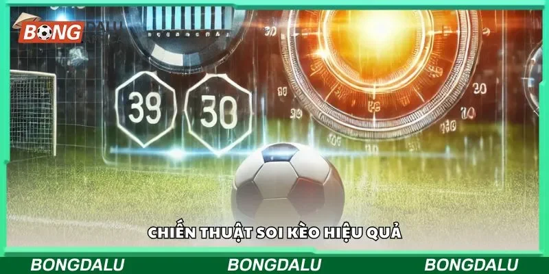 Chiến thuật soi kèo hiệu quả