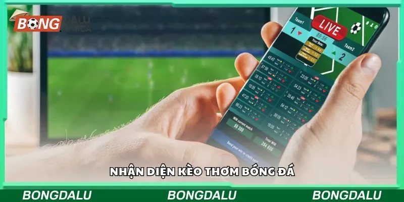 Nhận diện kèo thơm bóng đá