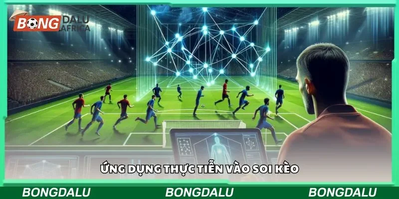 Ứng dụng thực tiễn vào soi kèo